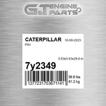 7Y2349 Pin Fits Caterpillar (new Aftermarket). Fixed Price $125.12.