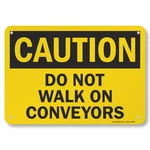 Caution Do Not Walk Conveyors Sign 7X10 Aluminum, Industrial Safety Board. Fixed Price $20.65.