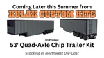 3-D Printed 53' Quad-axle Western Style Chip Trailer Kit. Fixed Price $87.99.